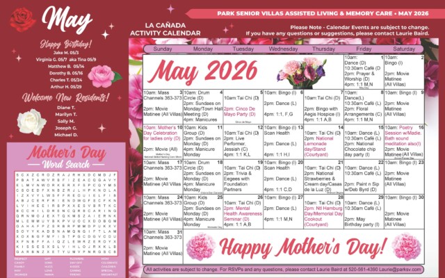 May 2026 La Cañada Activity Calendar for Park Senior Villas Assisted Living and Memory Care, designed in a deep rose and pink floral theme with large flower graphics, a “May” header and a monthly calendar grid on the right. The left panel includes “Happy Birthday!” with resident birthdays for Jake M. on May 3, Virginia G. on May 7, Tina on May 9, Matthew B. on May 14, Dorothy B. on May 16, Charles T. on May 24 and Arthur H. on May 29. Below that is a “Welcome New Residents!” section listing Diane T., Marilyn T., Sally M., Joseph G. and Michael D. A large Mother’s Day word search appears in the lower-left corner in a pink panel. The main calendar is labeled “La Cañada Activity Calendar” and spans May 1 through May 31 in a Sunday-through-Saturday format. Daily activities include dance, café time, prayer and worship, bingo, movie matinees, mass, drum circle, sundae socials, manicures, tai chi, floral arrangements, paint and sip, trivia and educational or wellness programs. Special events highlighted in pink include a Cinco de Mayo Party on Tuesday, May 5 at 2:00 PM, a Mother’s Day Celebration for ladies only on Sunday, May 10 at 10:00 AM, National Lemonade Day and a lemonade stand in the courtyard on Thursday, May 14 at 2:00 PM, National Chocolate Chip Day party on Friday, May 15 at 2:00 PM, National Strawberries and Cream Day on Thursday, May 21 at 2:00 PM, a Mental Health Awareness Seminar on Tuesday, May 26 at 2:00 PM, National Hamburger Day and Memorial Day Cookout in the courtyard on Thursday, May 28 at 2:00 PM, and a May birthday party on Friday, May 29 at 2:00 PM. A large “Happy Mother’s Day!” banner with pink carnations runs across the bottom of the calendar. A footer note states that activities are subject to change and gives RSVP contact information for Laurie Baird.